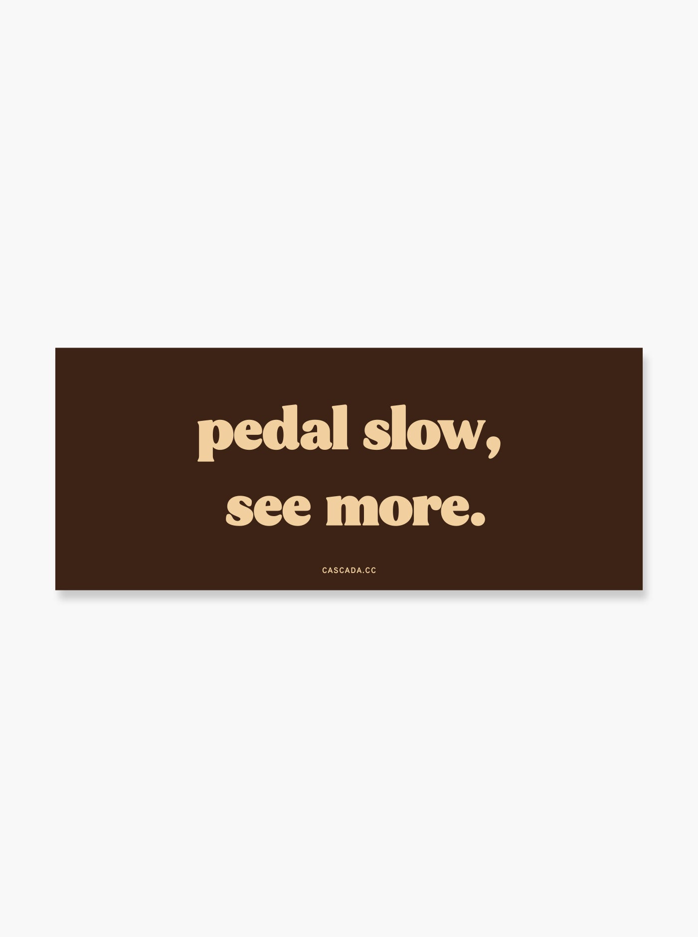 Pedal Slow, See More Sticker