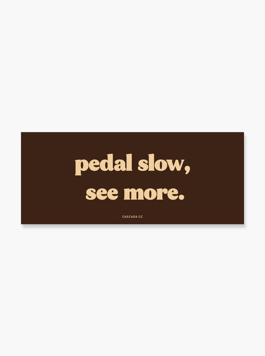 Pedal Slow, See More Sticker
